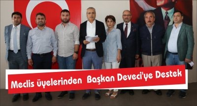 Meclis üyelerinden  Başkan Deveci'ye Destek