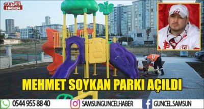 MEHMET SOYKAN PARKI AÇILDI