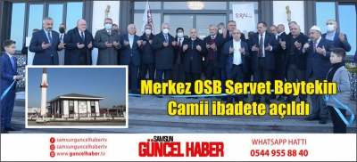 Merkez OSB Servet Beytekin Camii ibadete açıldı