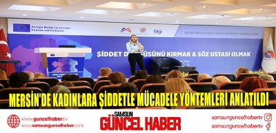 Mersin'de kadınlara şiddetle mücadele yöntemleri anlatıldı