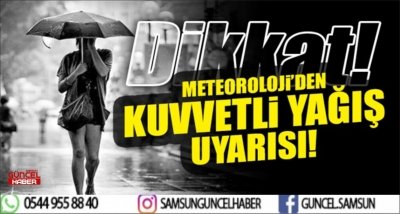 METEOROLOJİDEN KUVVETLİ YAĞIŞ UYARISI