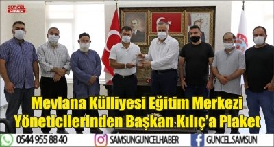 Mevlana Külliyesi Eğitim Merkezi Yöneticilerinden Başkan Kılıç’a Plaket