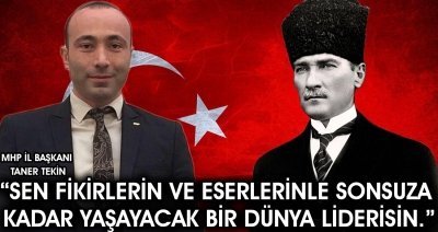 MHP İL BAŞKANI TANER TEKİN 10 KASIM MESAJI YAYINLADI