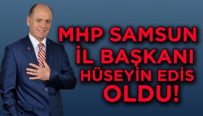 MHP İl Başkanı Hüseyin Edis Oldu