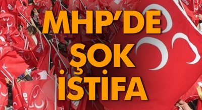 MHP'DE ŞOK İSTİFA