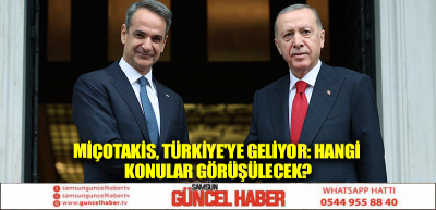 Miçotakis, Türkiye'ye geliyor: Hangi konular görüşülecek?