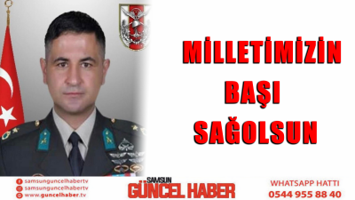 MİLLETİMİZİN BAŞI SAĞOLSUN