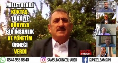 MİLLETVEKİLİ KÖKTAŞ; TÜRKİYE DÜNYAYA BİR İNSANLIK VE YÖNETİM ÖRNEĞİ VERDİ