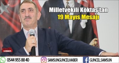 Milletvekili Köktaş’tan 19 Mayıs Mesajı