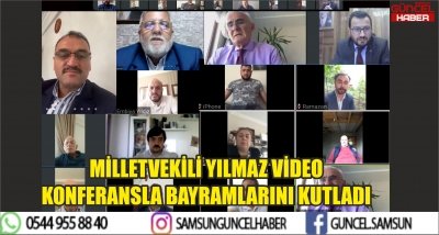 MİLLETVEKİLİ YILMAZ VİDEO KONFERANSLA BAYRAMLARINI KUTLADI