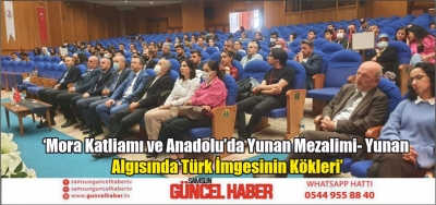 ‘Mora Katliamı ve Anadolu’da Yunan Mezalimi- Yunan Algısında Türk İmgesinin Kökleri’