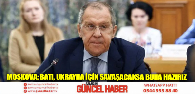 Moskova: Batı, Ukrayna için savaşacaksa buna hazırız