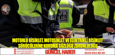 Motorlu bisiklet, motosiklet ve elektrikli bisiklet sürücülerine koruma gözlüğü zorunluluğu