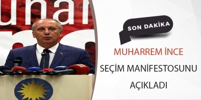  Muharrem İnce, seçim manifestosunu açıkladı