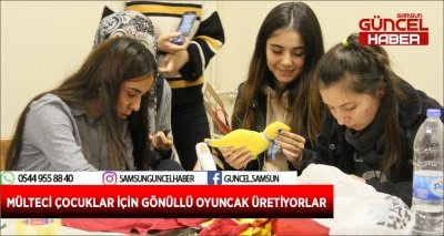 MÜLTECİ ÇOCUKLAR İÇİN GÖNÜLLÜ OYUNCAK ÜRETİYORLAR