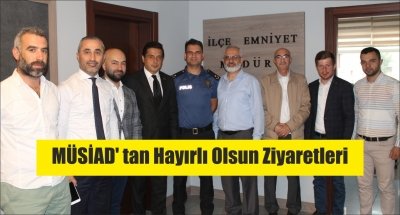 MÜSİAD' tan Hayırlı Olsun Ziyaretleri