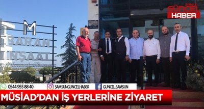 MÜSİAD'DAN İŞ YERLERİNE ZİYARET