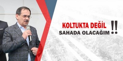 Mustafa Demir, 'KOLTUKTA DEĞİL SAHADA OLACAĞIM!'
