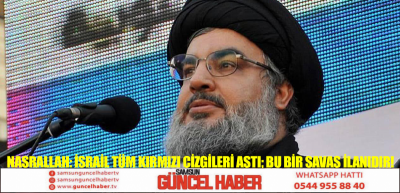 Nasrallah: İsrail tüm kırmızı çizgileri aştı; bu bir savaş ilanıdır!