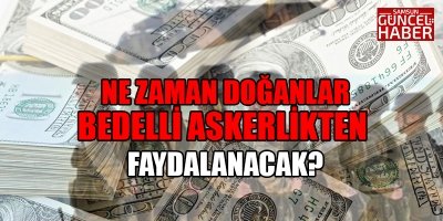 Ne zaman Bedelli askerlikten yararlanacak?