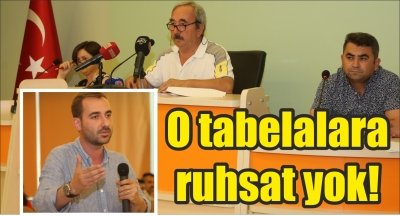 O tabelalara ruhsat yok!