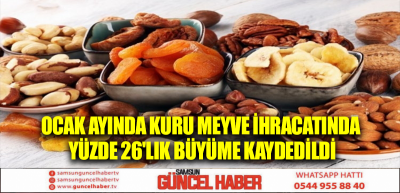 Ocak Ayında Kuru Meyve İhracatında Yüzde 26'lık Büyüme Kaydedildi