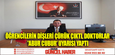 Öğrencilerin dişleri çürük çıktı, doktorlar 'abur cubur' uyarısı yaptı