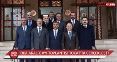 OKA ARALIK AYI TOPLANTISI TOKAT’TA GERÇEKLEŞTİ