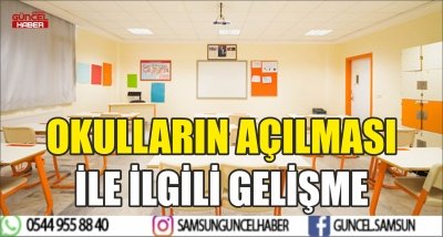 OKULLARIN AÇILMASI İLE İLGİLİ GELİŞME