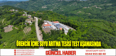 ÖRENCİK İÇME SUYU ARITMA TESİSİ TEST AŞAMASINDA