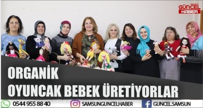 ORGANİK OYUNCAK BEBEK ÜRETİYORLAR