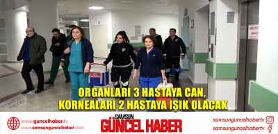 Organları 3 hastaya can, korneaları 2 hastaya ışık olacak