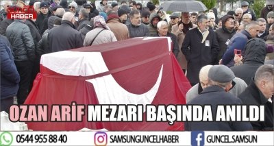 OZAN ARİF MEZARI BAŞINDA ANILDI