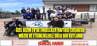 Özel Bizim Ev'de Engelliler Haftası Coşkusu: Müzik ve Etkinliklerle Dolu Bir Kutlama