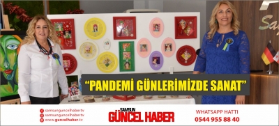 “PANDEMİ GÜNLERİMİZDE SANAT”