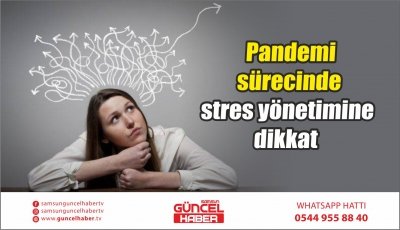 Pandemi sürecinde stres yönetimine dikkat 