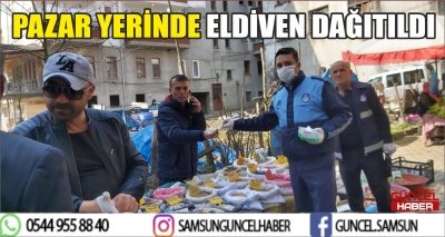 PAZAR YERİNDE ELDİVEN DAĞITILDI