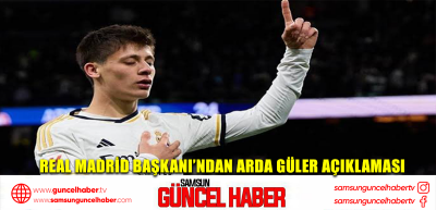 Real Madrid Başkanı’ndan Arda Güler açıklaması