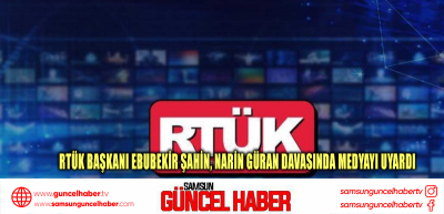 RTÜK Başkanı Ebubekir Şahin, Narin Güran davasında medyayı uyardı