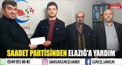 SAADET PARTİSİNDEN ELAZIĞ'A YARDIM