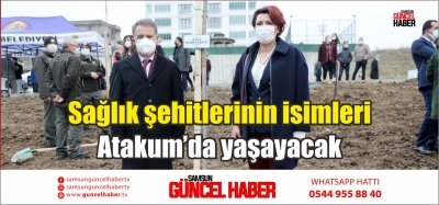 Sağlık şehitlerinin isimleri Atakum’da yaşayacak 