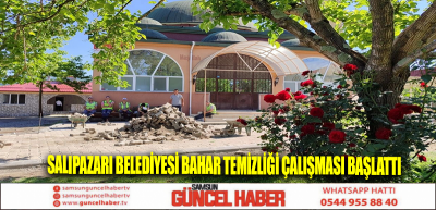 Salıpazarı Belediyesi bahar temizliği çalışması başlattı