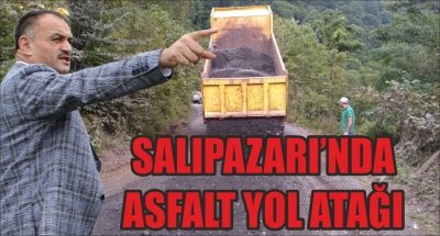 SALIPAZARI’NDA ASFALT YOL ATAĞI