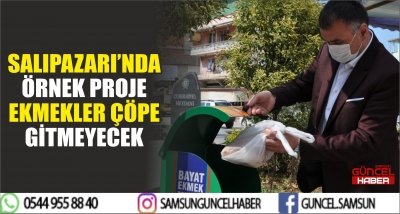 SALIPAZARI’NDA ÖRNEK PROJE EKMEKLER ÇÖPE GİTMEYECEK