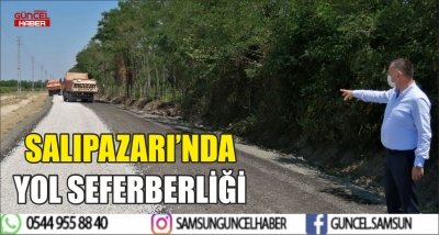 SALIPAZARI’NDA YOL SEFERBERLİĞİ