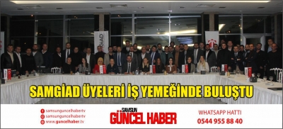 SAMGİAD ÜYELERİ İŞ YEMEĞİNDE BULUŞTU