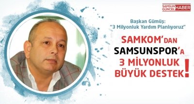 SAMKOM Başkanı Gümüş 