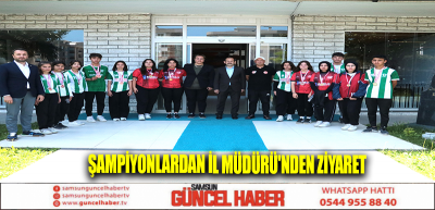 Şampiyonlardan İl Müdürü'nden ziyaret