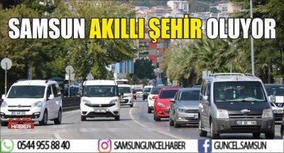 SAMSUN AKILLI ŞEHİR OLUYOR