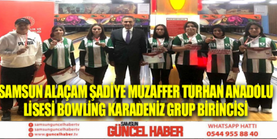 Samsun Alaçam Şadiye Muzaffer Turhan Anadolu Lisesi Bowling Karadeniz Grup Birincisi 